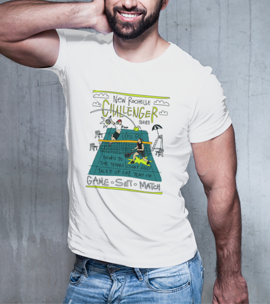 New Rochelle Challenger 2049 Let's Go Down To The Tennis Court And Talk It Up Like Yeah Game Set Match T-Shirt