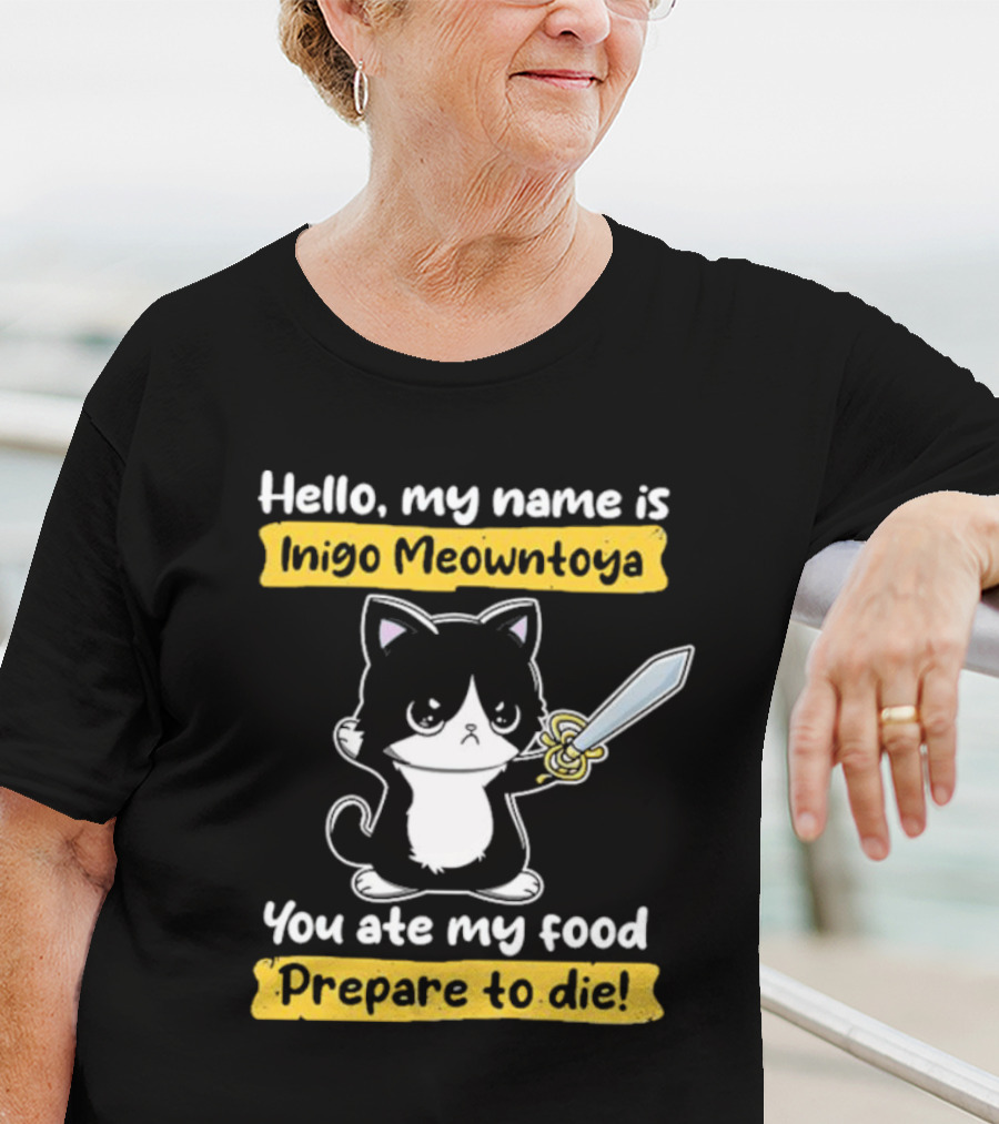 Hello My Name Is Inigo Meowntoya You Ate My Food Prepare To Die Cat With Sword T-Shirt