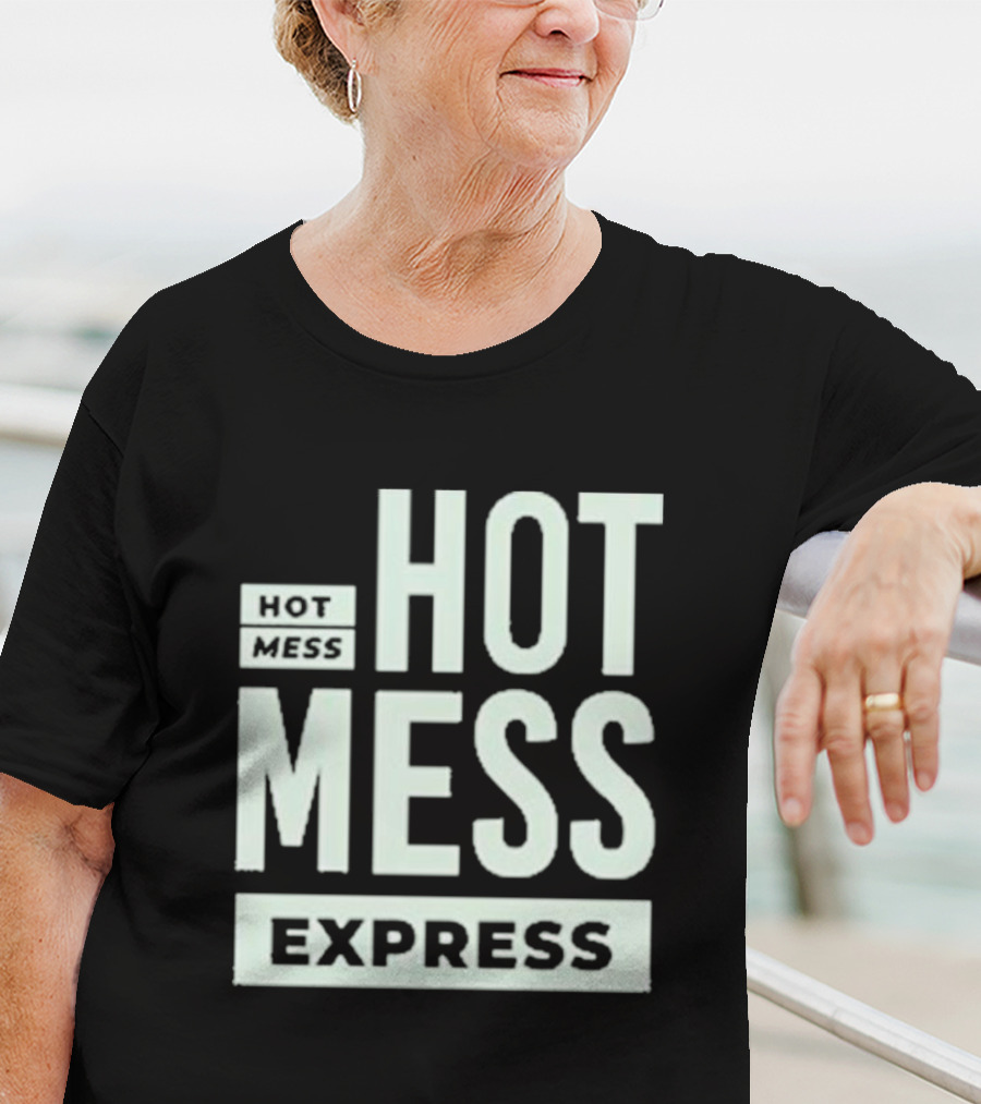 HOT MESS HOT MESS MESS EXPRESS T-Shirt