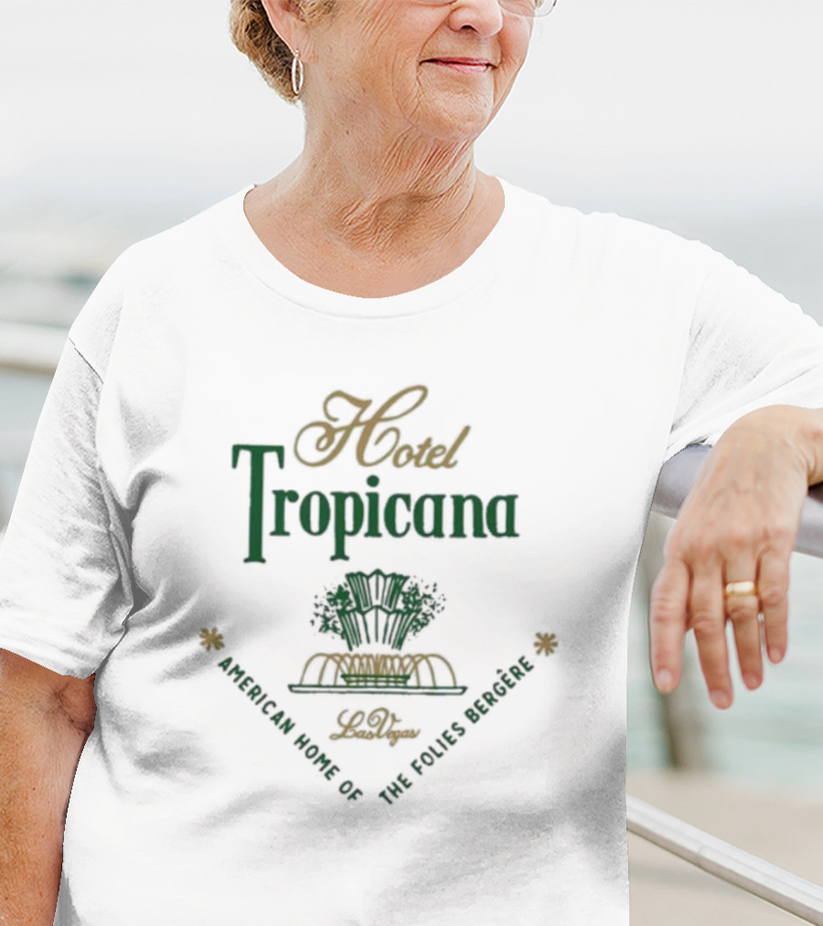 Hotel Tropicana Las Vegas Retro Vintage American Home Of The Folies Bergere T-Shirt