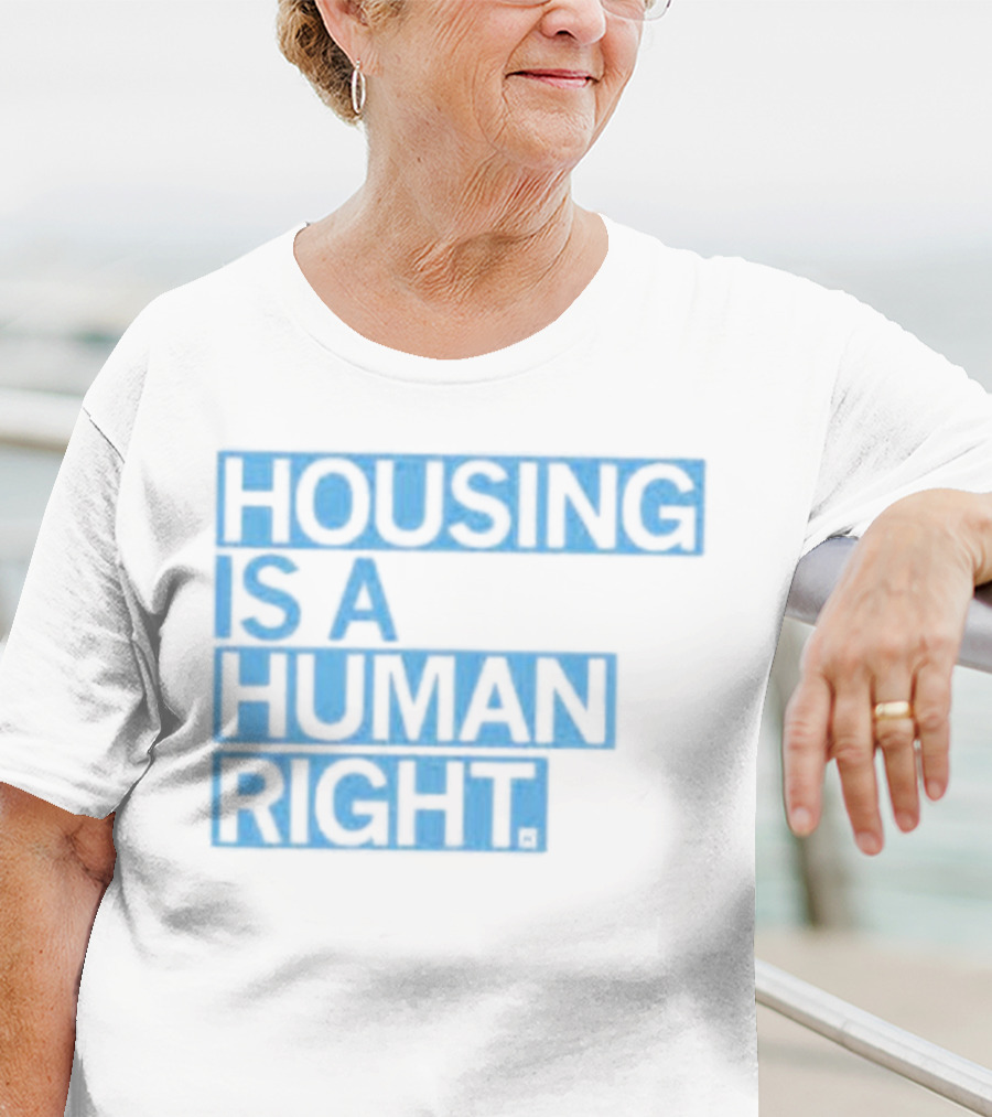 HOUSING IS A HUMAN RIGHT T-Shirt