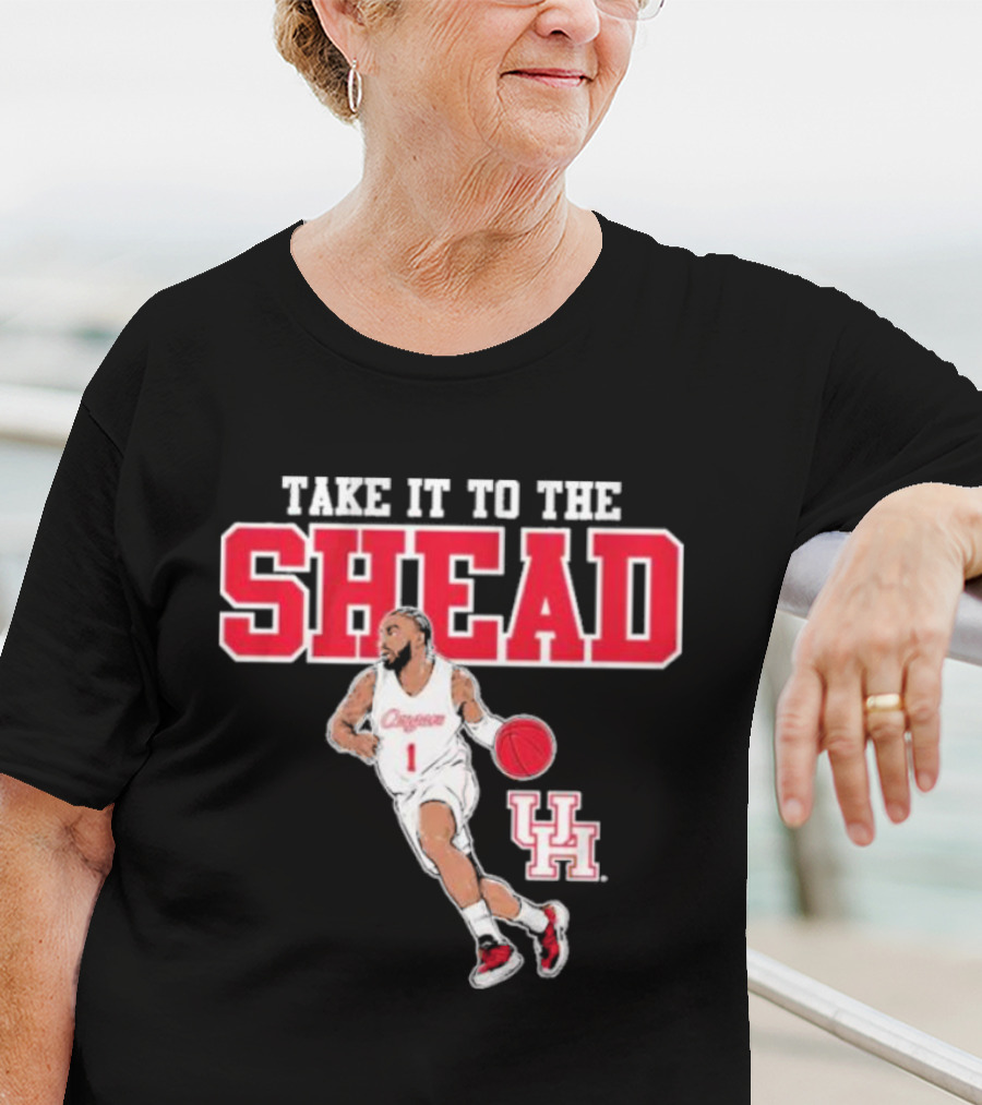 Houston Basketball Jamal Shead University Of Houston Take It To The Shead T-Shirt