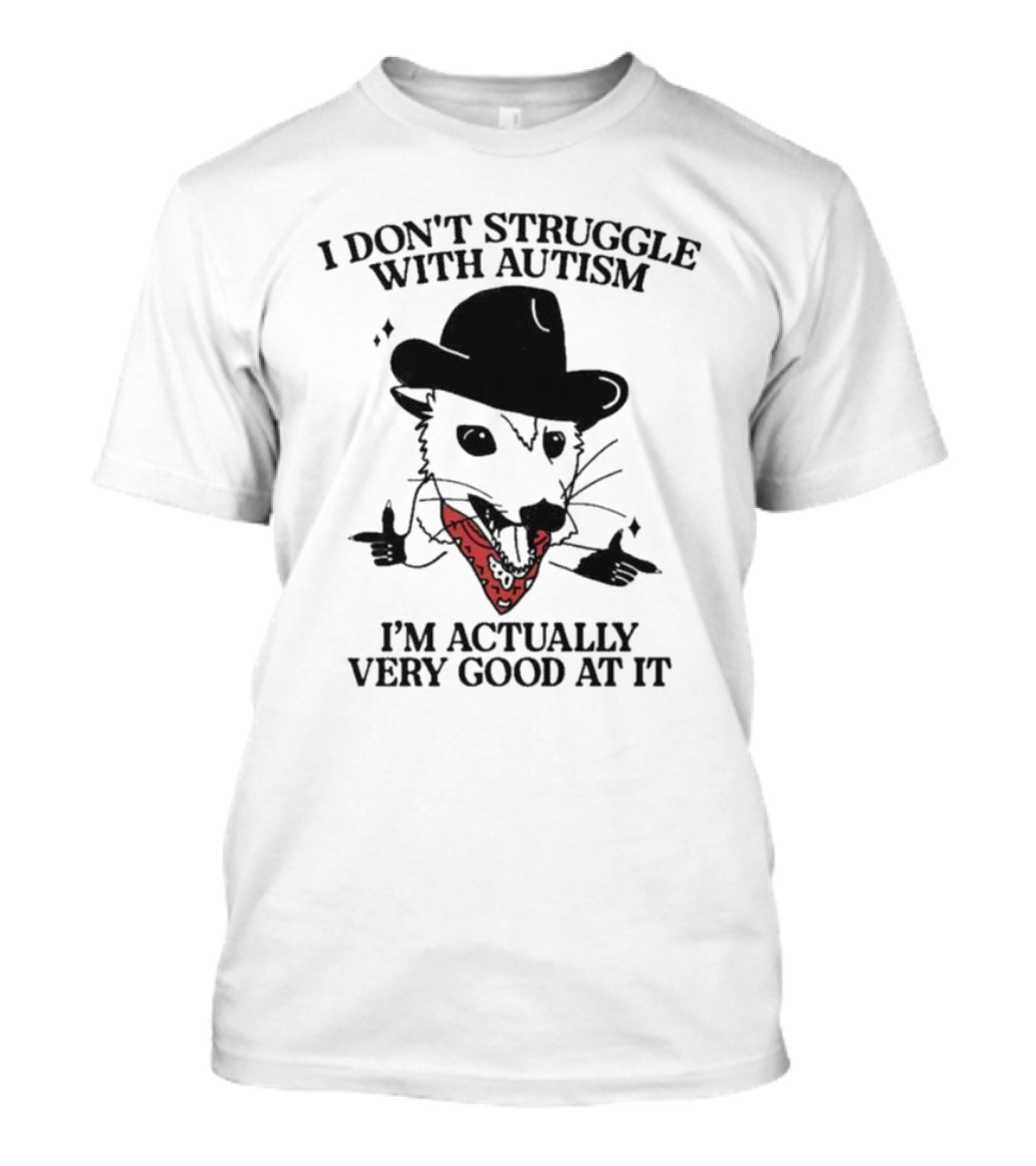 I Don’t Struggle With Autism I’m Actually Very Good At It Cowboy Possum T-Shirt