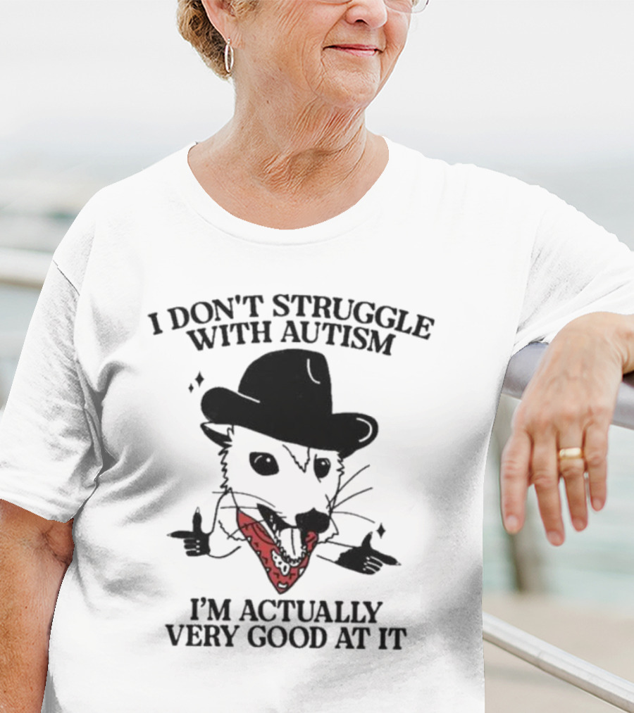 I Don’t Struggle With Autism I’m Actually Very Good At It Cowboy Possum T-Shirt
