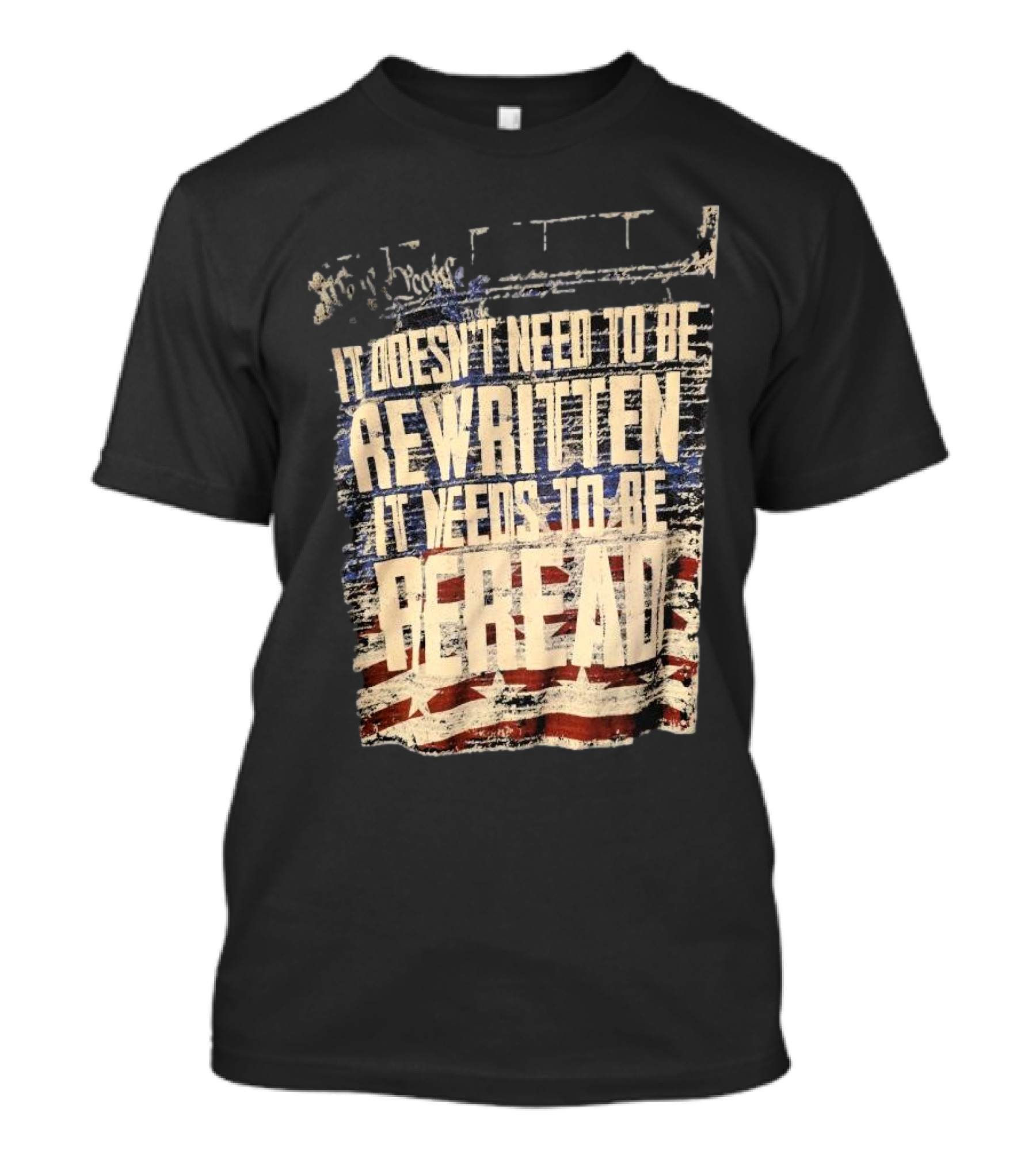 It Doesn’t Need To Be Rewritten It Needs To Be Reread Declaration Decal Background T-Shirt
