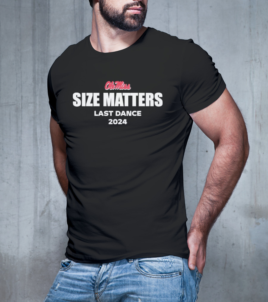 Ole Miss Size Matters Last Dance T-Shirt