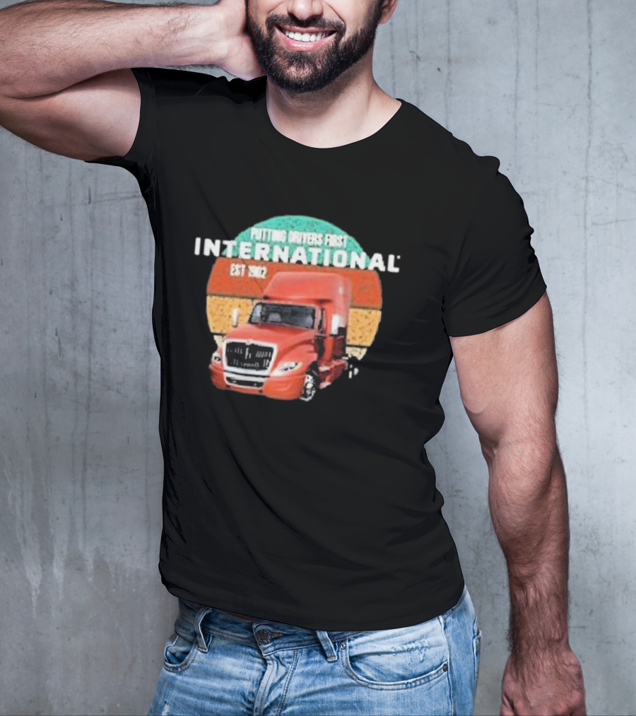 PUTTING DRIVERS FIRST INTERNATIONAL EST 1902 TRUCK DRIVER APPRECIATION T-Shirt