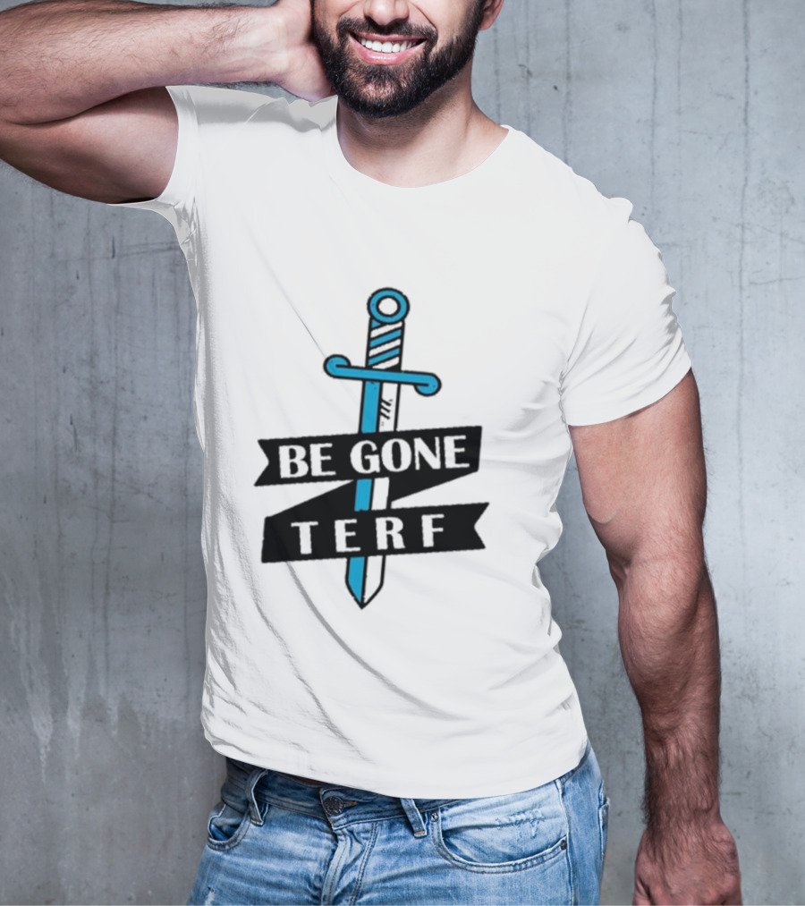 Be Gone Terf Sword Blue Banner T-Shirt