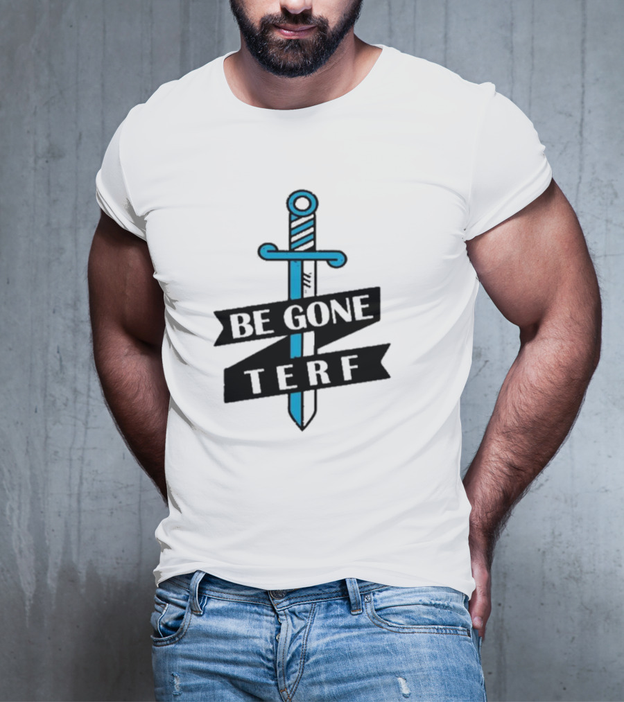 Be Gone Terf Sword Blue Banner T-Shirt