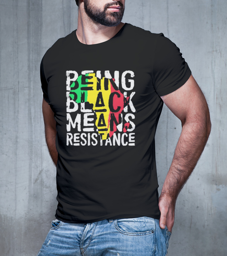 Being Black Means Resistance Africa Map Red Yellow Green T-Shirt