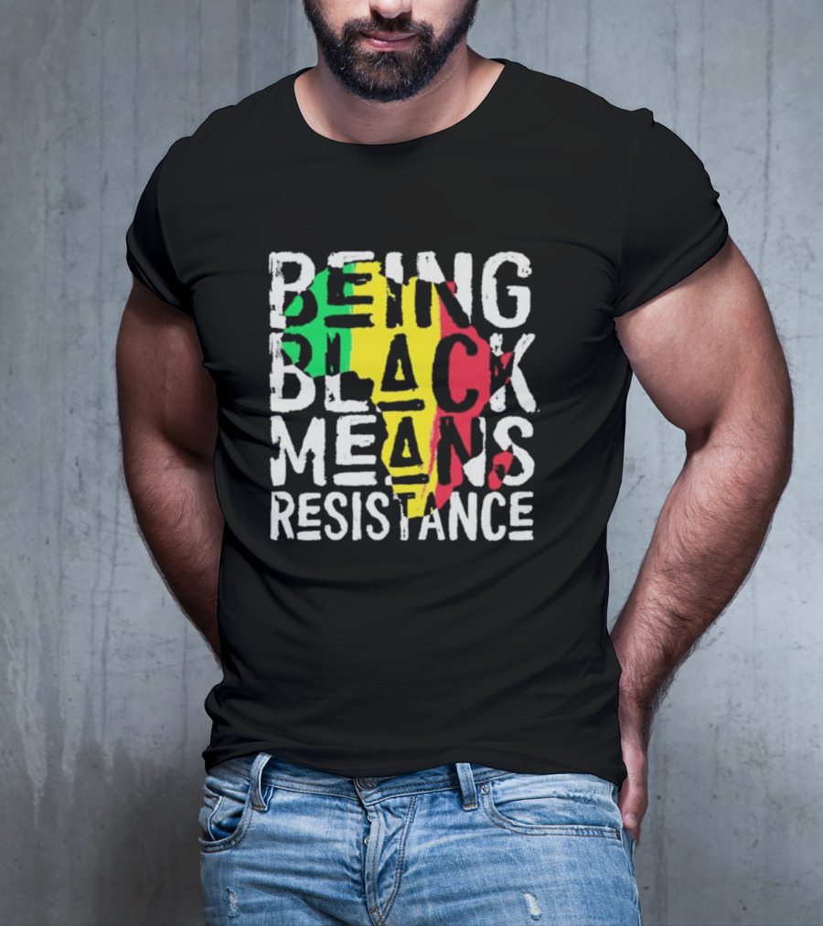 Being Black Means Resistance Africa Map Red Yellow Green T-Shirt