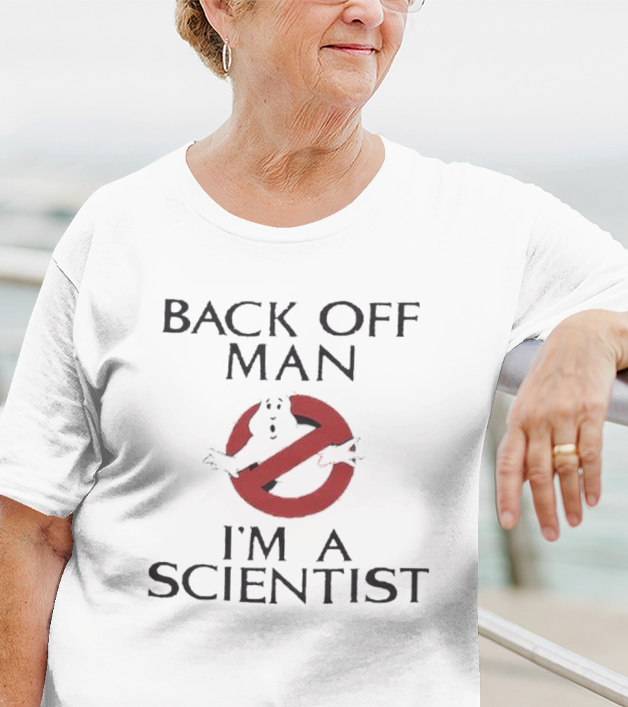 Back Off Man Ghostbusters I'm A Scientist T-Shirt