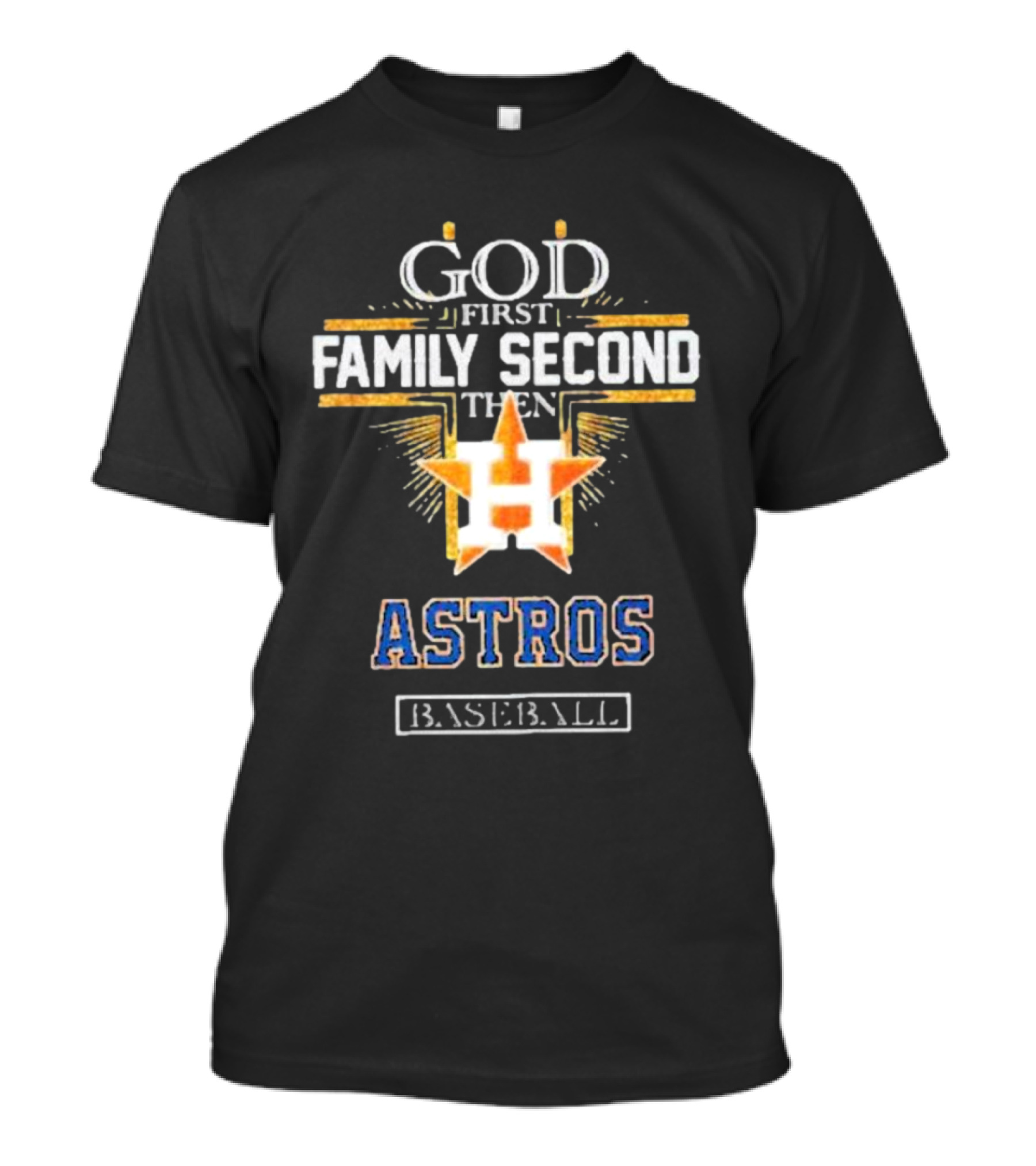 God First Family Second Then Astros Baseball T-Shirt