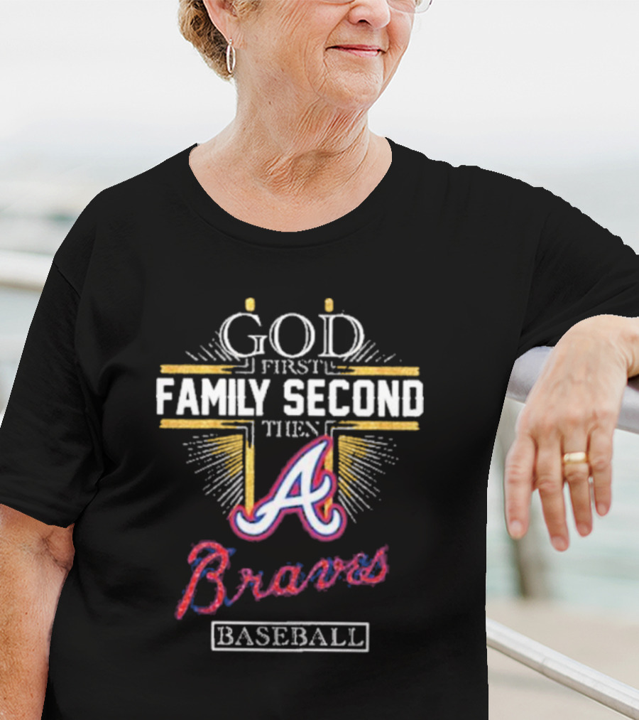 God First Family Second Then Braves Baseball T-Shirt
