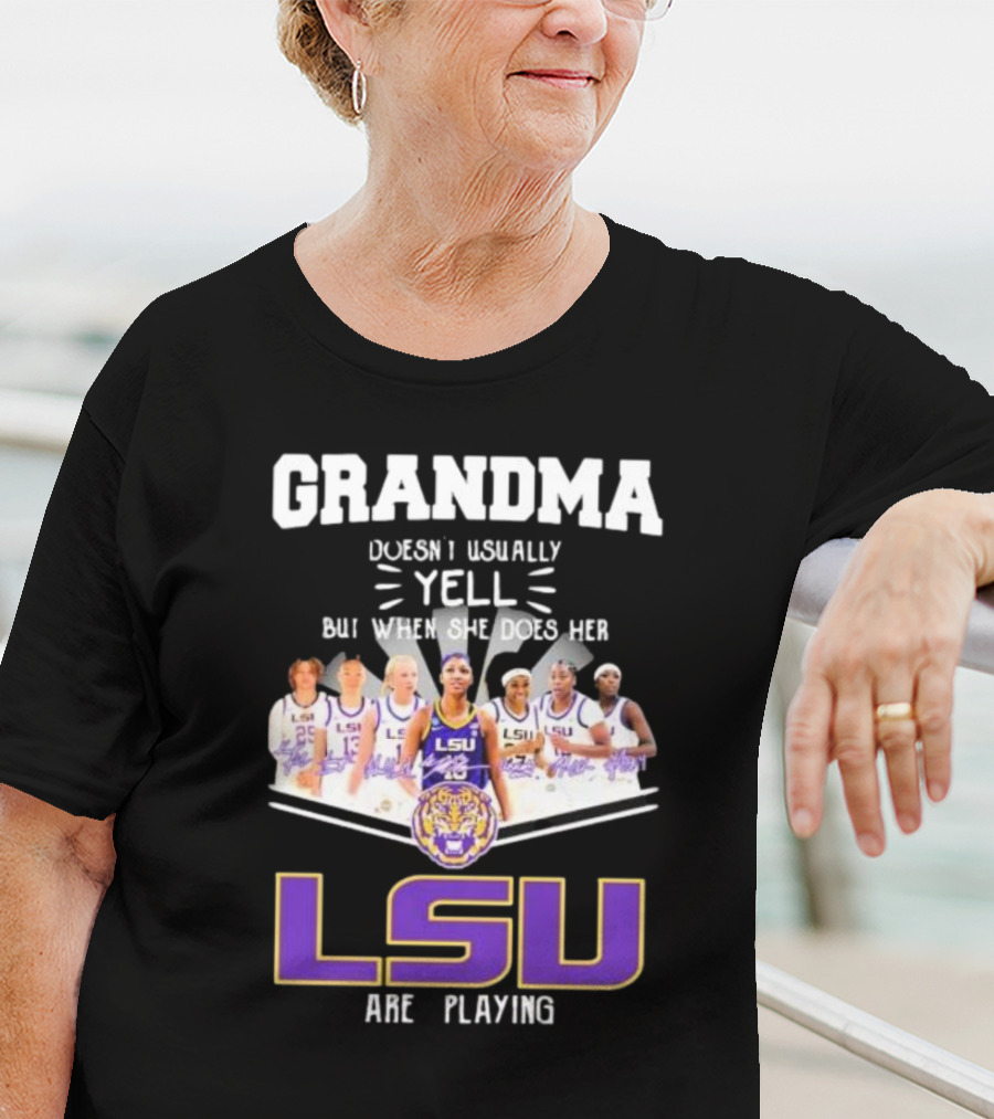 Grandma Doesn’t Usually Yell But When She Does Her LSU Tigers Women’s Basketball Team Are Playing T-Shirt