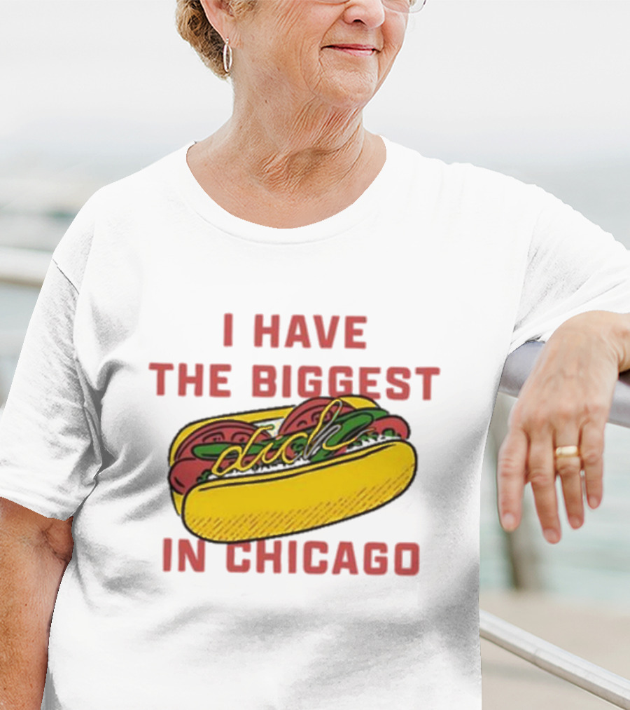 I Have The Biggest Dog In Chicago Hot Dog T-Shirt