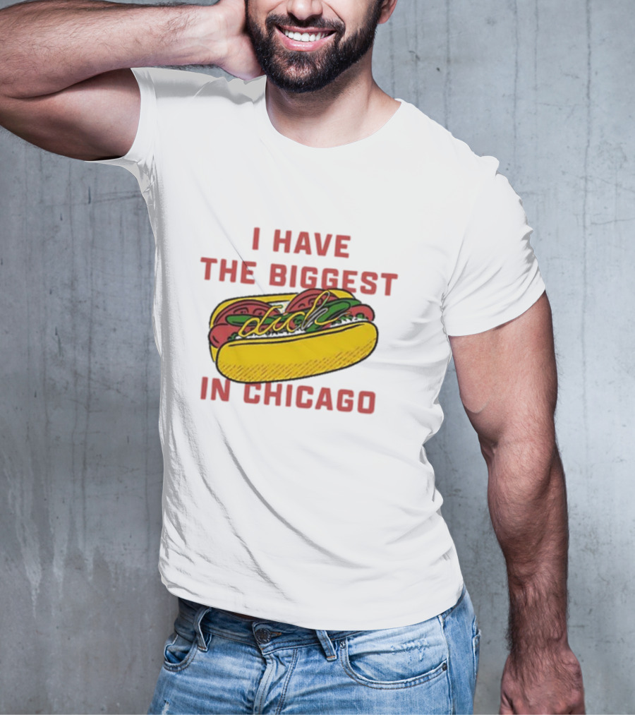 I Have The Biggest Dog In Chicago Hot Dog T-Shirt