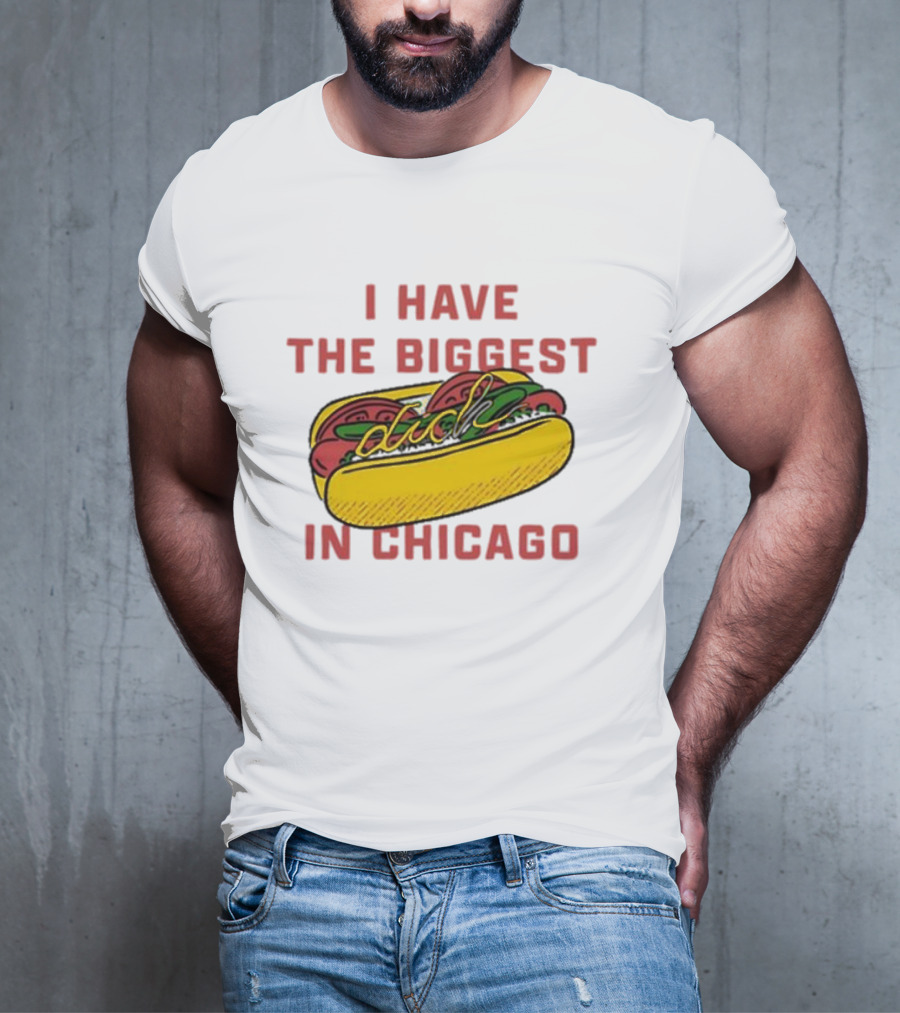 I Have The Biggest Dog In Chicago Hot Dog T-Shirt