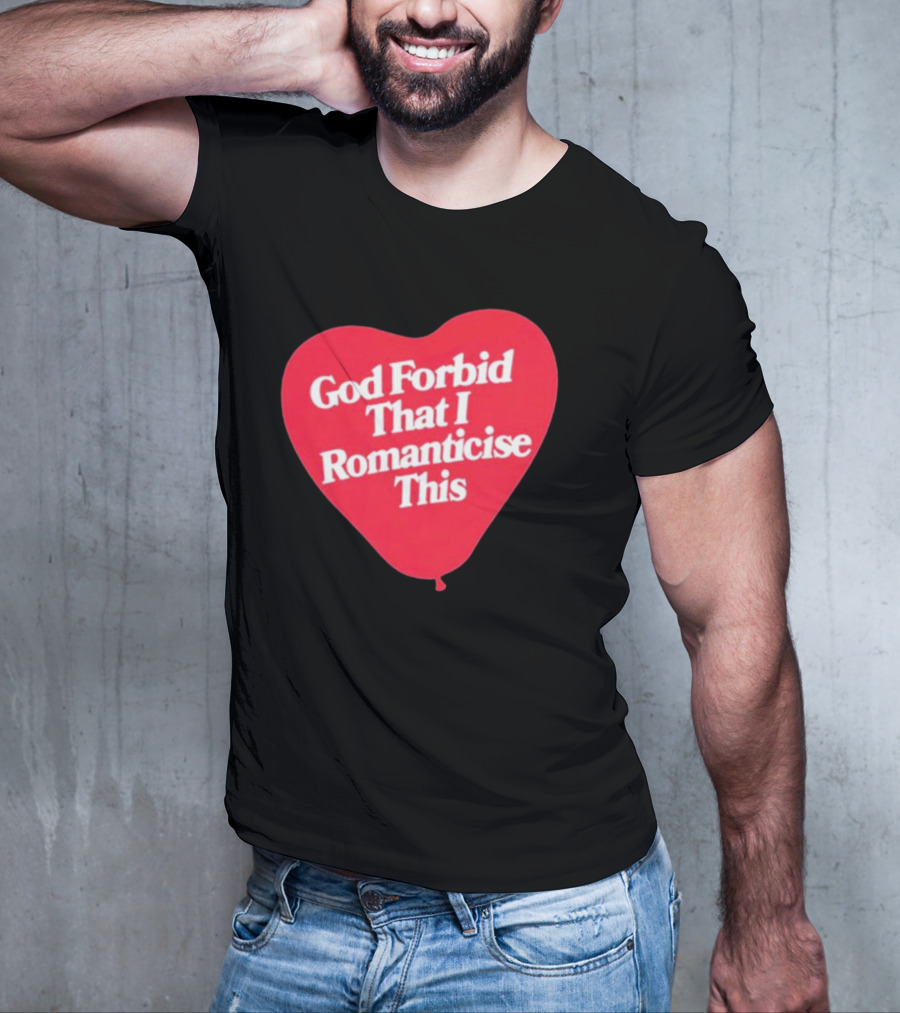 James Marriott God Forbid That I Romanticise This Heart Balloon T-Shirt