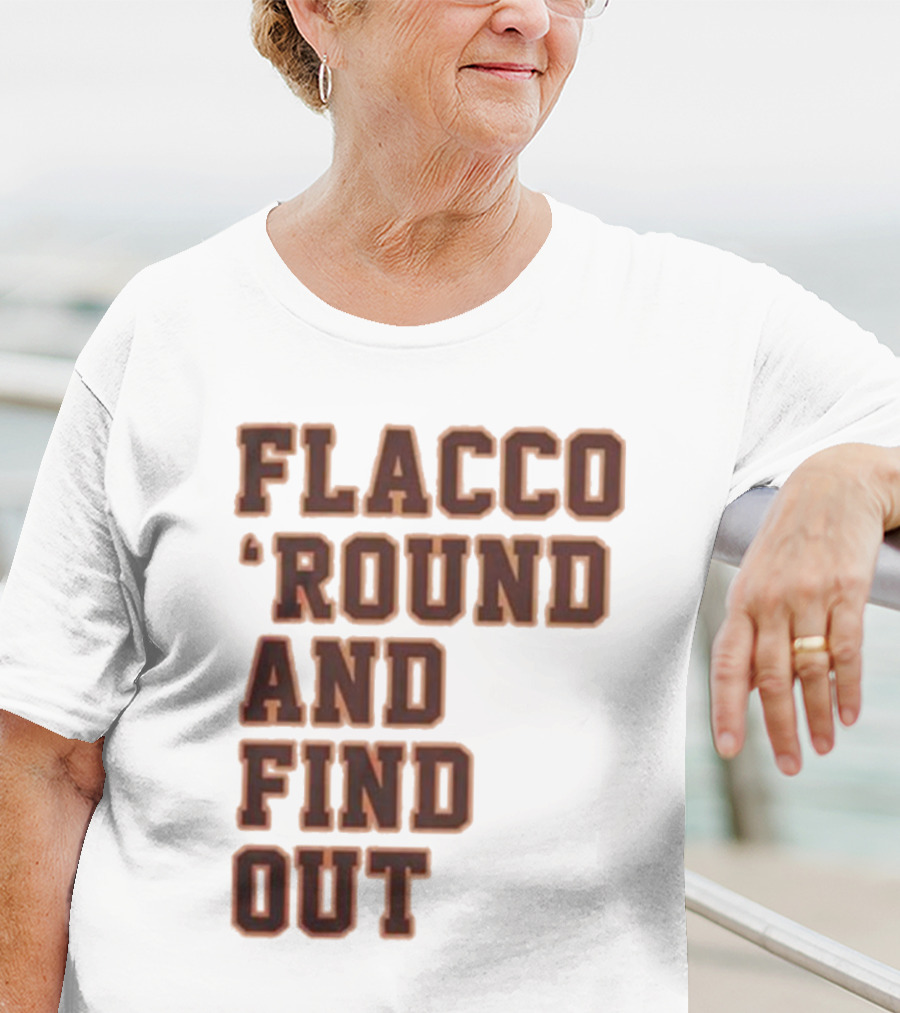 Flacco 'Round And Find Out T-Shirt