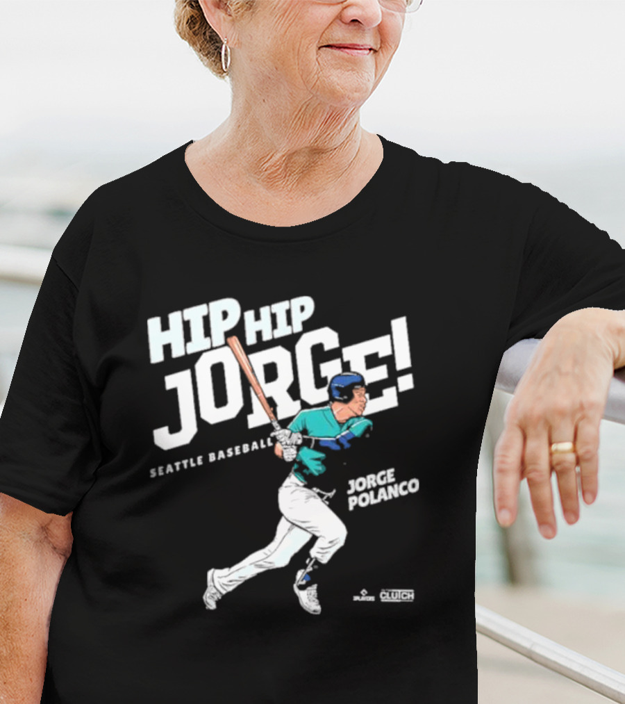 Hip Hip Jorge Seattle Baseball Jorge Polanco T-Shirt