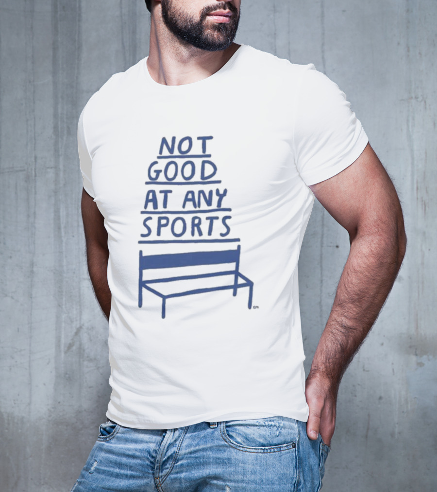 José Pablo Not Good At Any Sports Bench T-Shirt