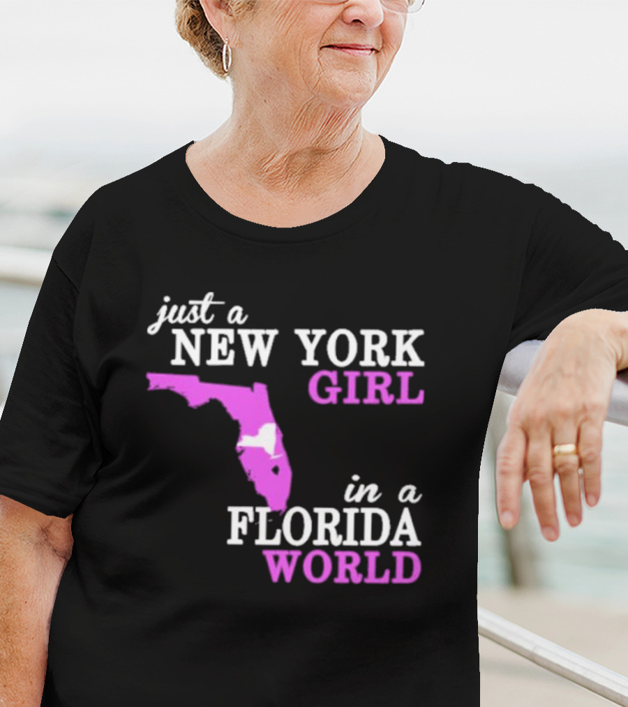 Just A New York Girl In A Florida World With State Outline T-Shirt