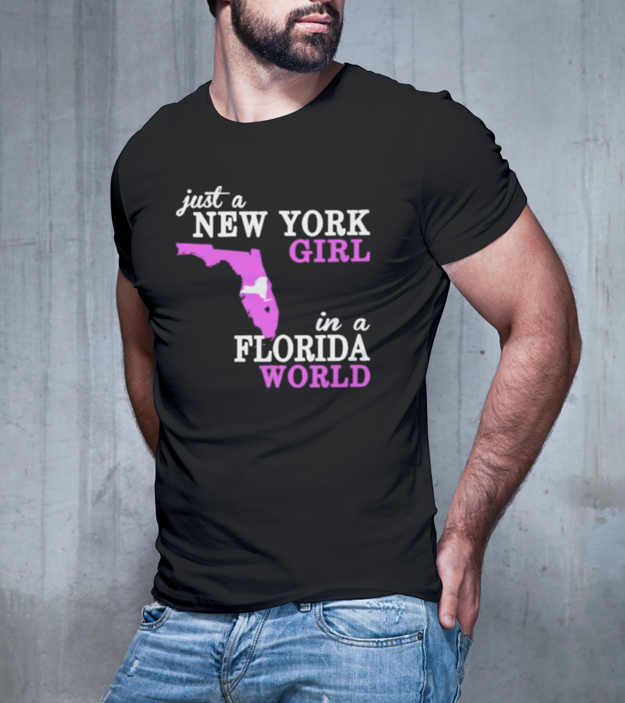 Just A New York Girl In A Florida World With State Outline T-Shirt