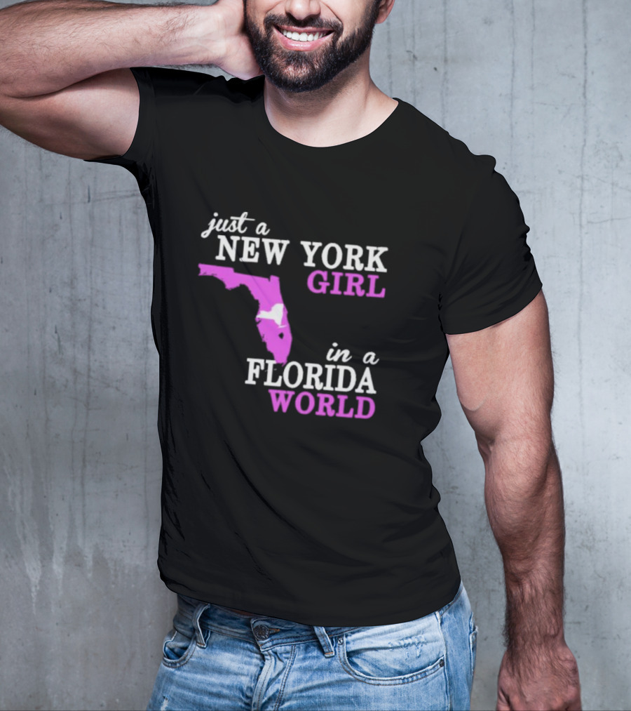 Just A New York Girl In A Florida World With State Outline T-Shirt