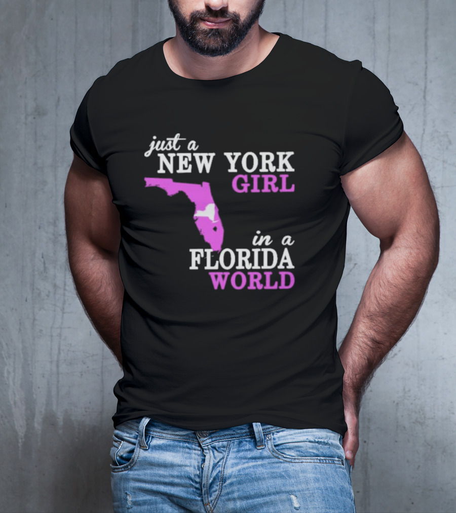 Just A New York Girl In A Florida World With State Outline T-Shirt