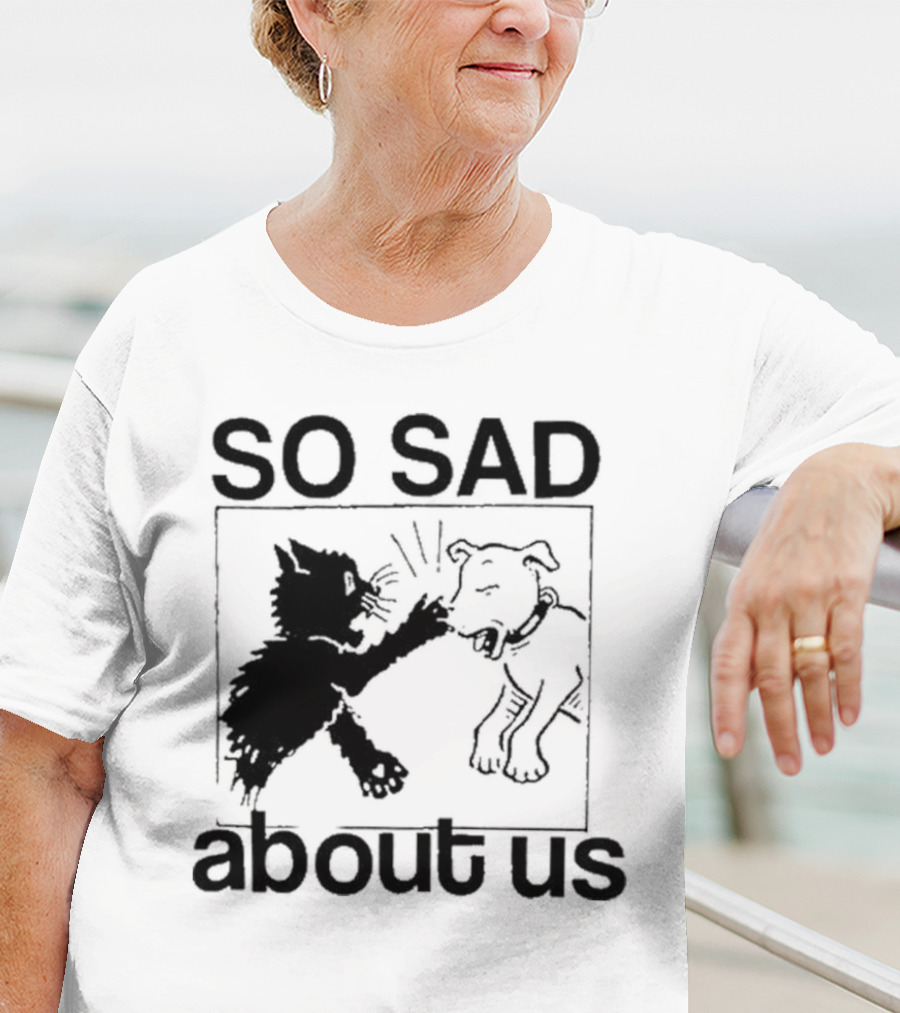 Lowlvl So Sad About Us Cat And Dog T-Shirt