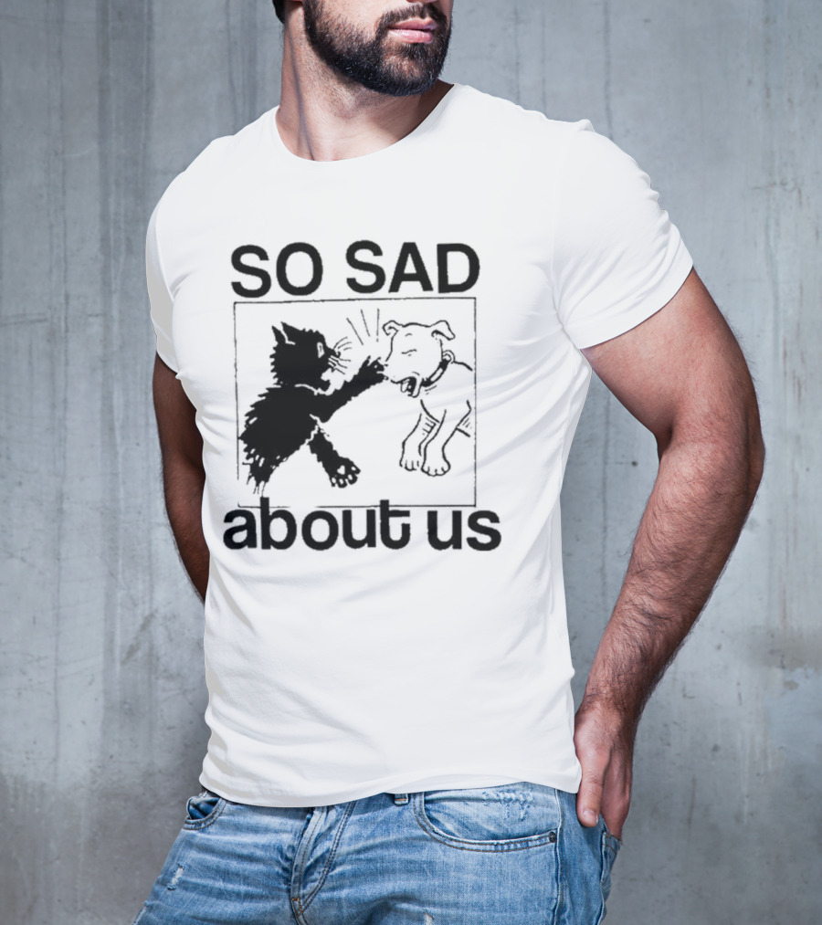 Lowlvl So Sad About Us Cat And Dog T-Shirt