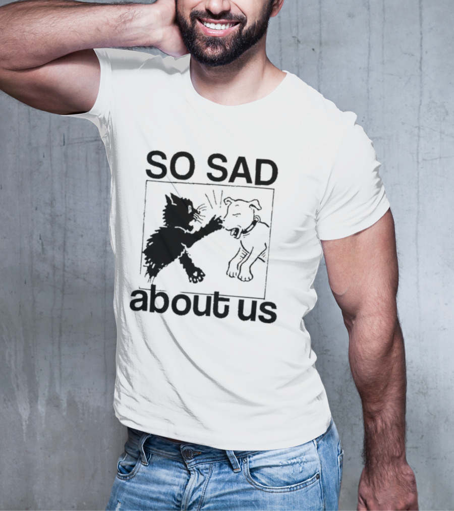 Lowlvl So Sad About Us Cat And Dog T-Shirt