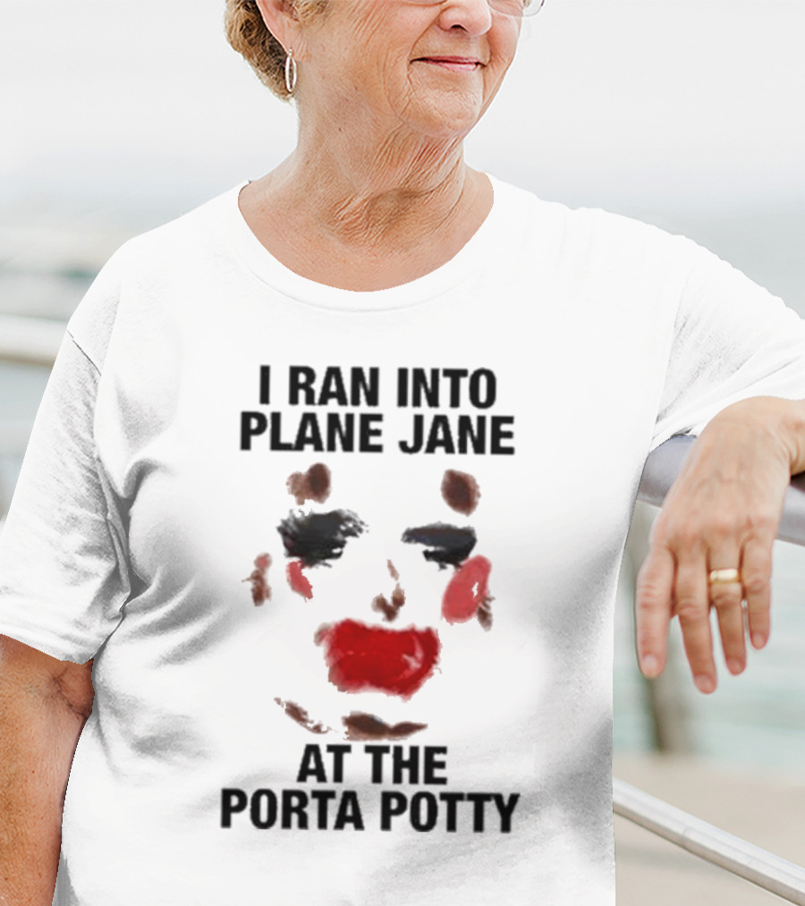 I Ran Into Plane Jane At The Porta Potty Abstract Face T-Shirt