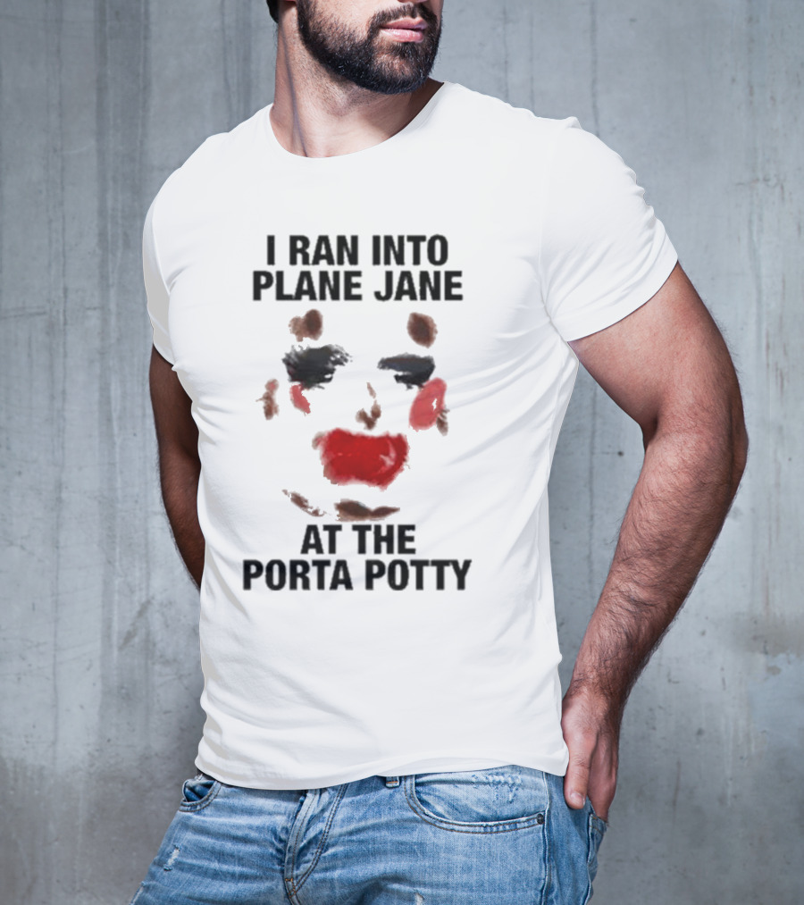 I Ran Into Plane Jane At The Porta Potty Abstract Face T-Shirt