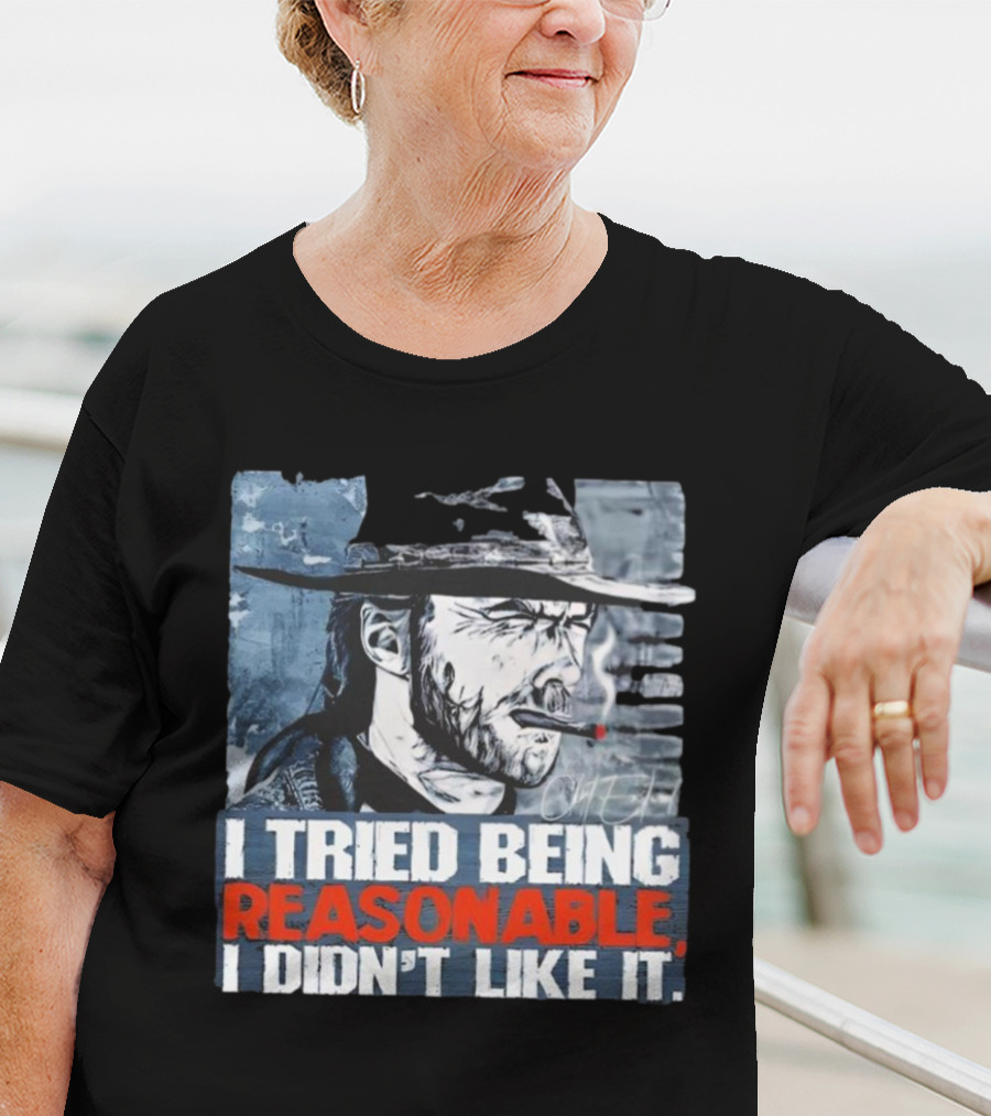 I Tried Being Reasonable I Didn’t Like It Cowboy Smoking Smoking T-Shirt