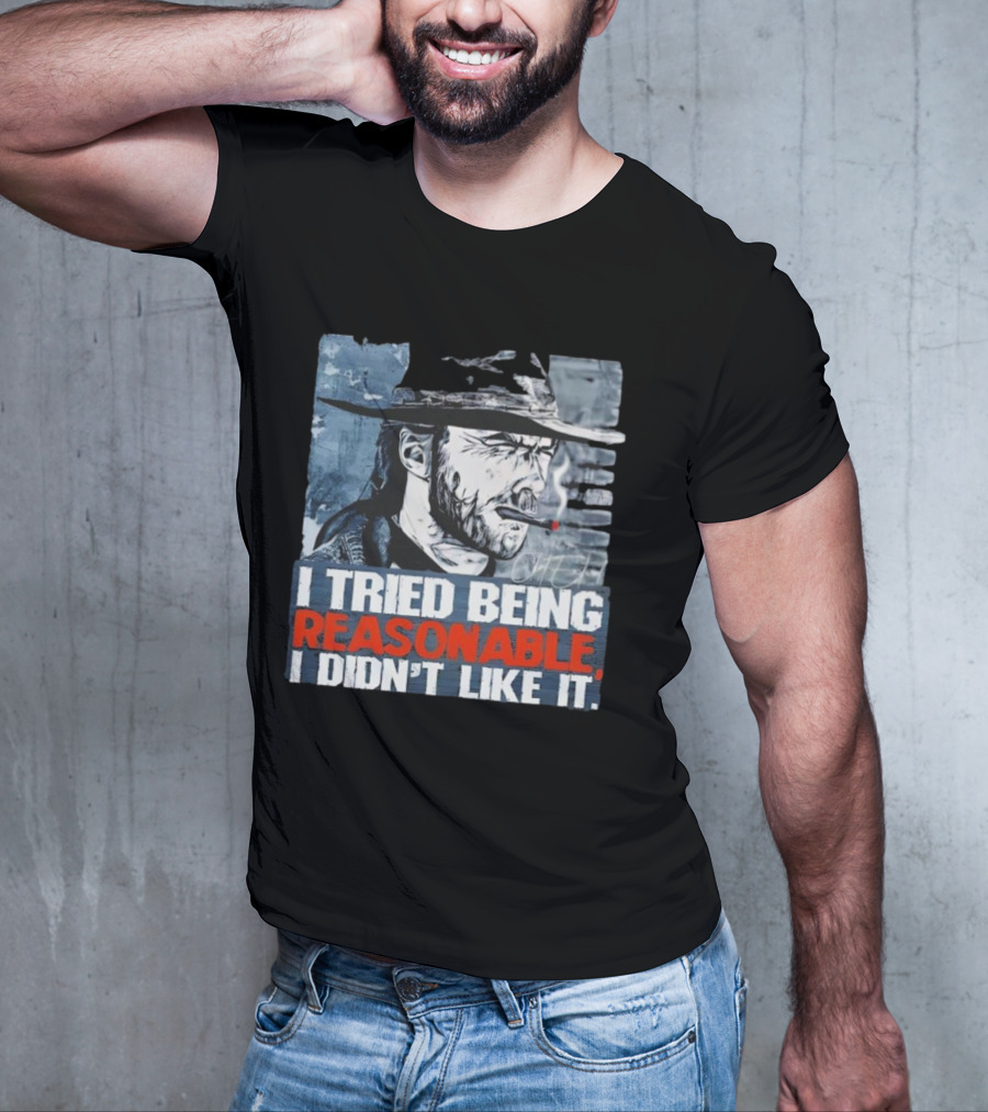 I Tried Being Reasonable I Didn’t Like It Cowboy Smoking Smoking T-Shirt