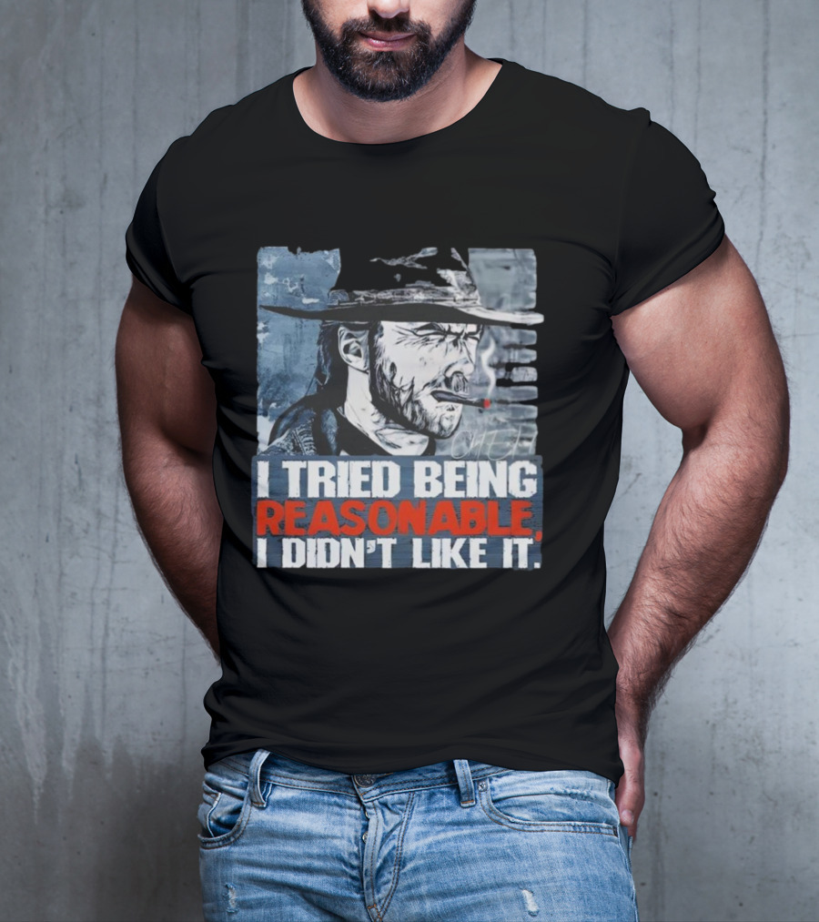 I Tried Being Reasonable I Didn’t Like It Cowboy Smoking Smoking T-Shirt