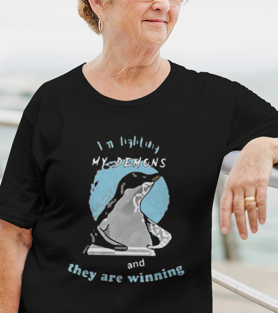 I'm Fighting My Demons And They Are Winning Penguin T-Shirt