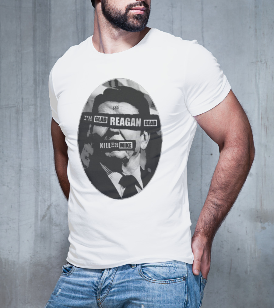 I’m Glad Reagan Dead Killer Mike 455 T-Shirt
