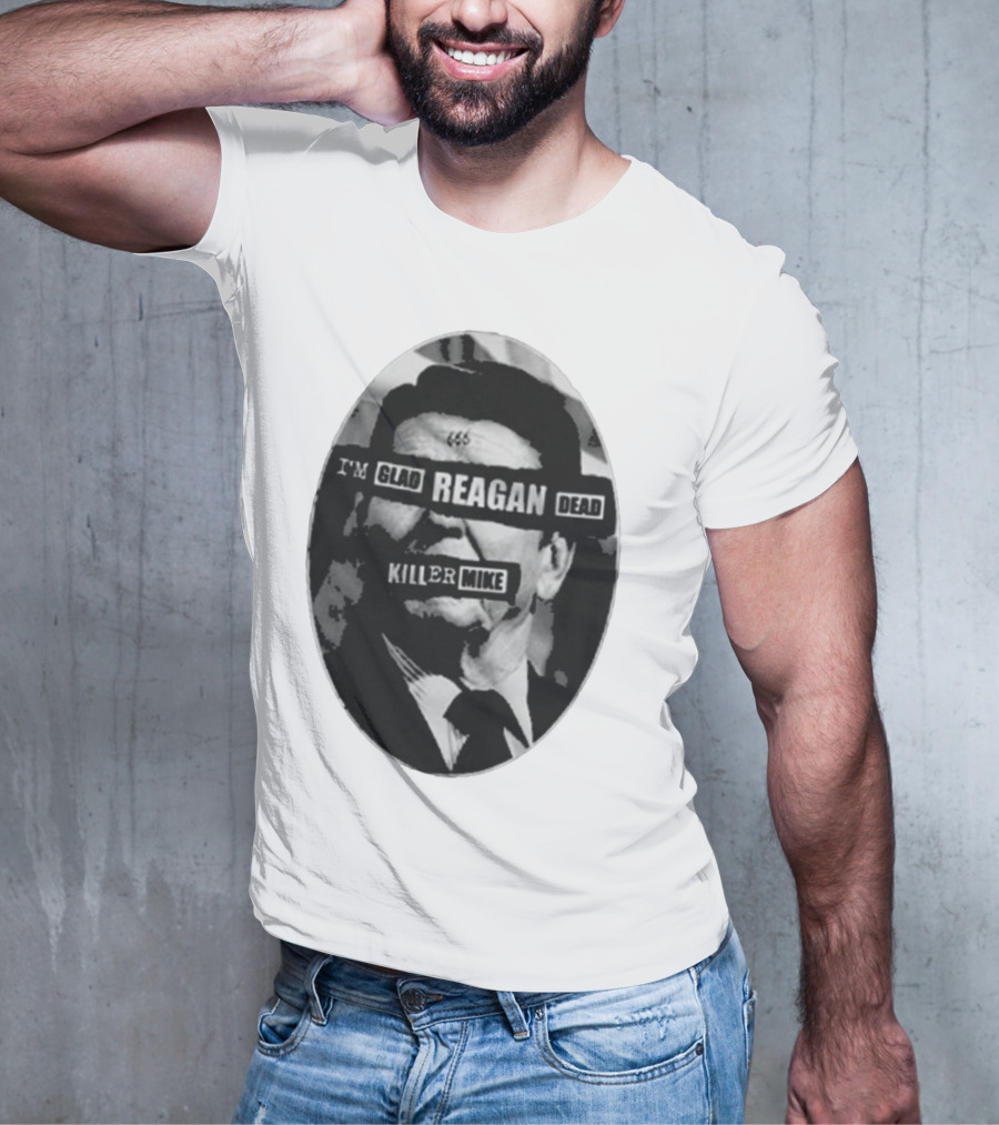 I’m Glad Reagan Dead Killer Mike 455 T-Shirt