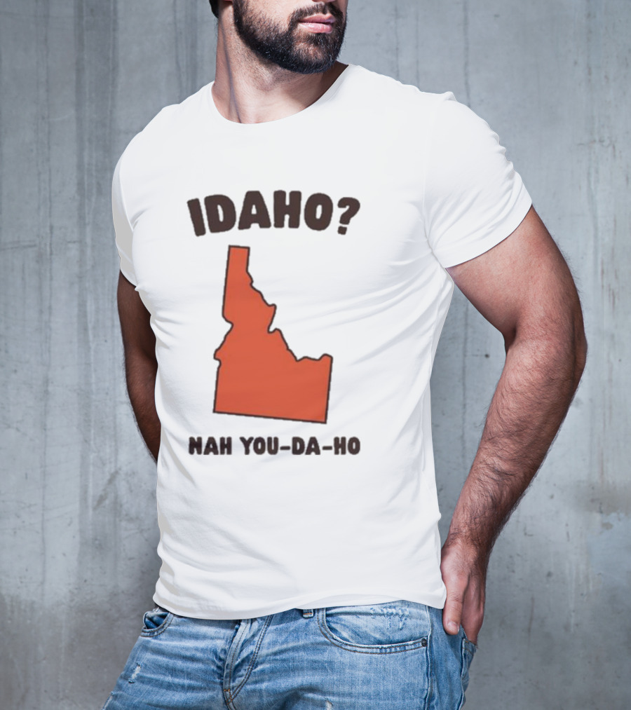 Idaho Nah You-da-ho State Map Joke T-Shirt