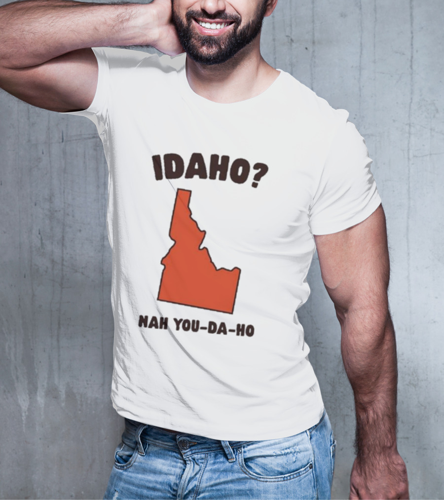 Idaho Nah You-da-ho State Map Joke T-Shirt