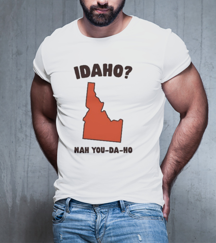 Idaho Nah You-da-ho State Map Joke T-Shirt