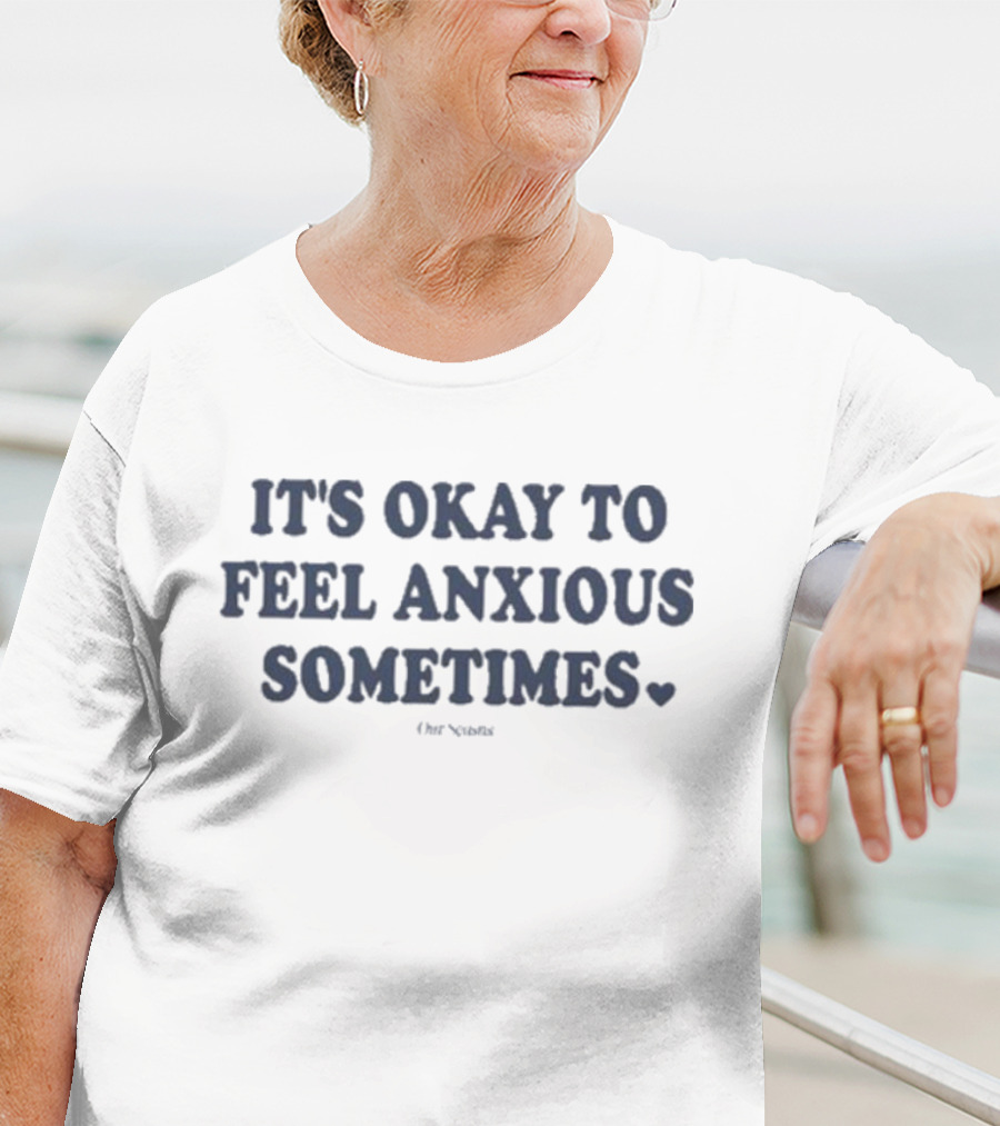 It's Okay To Feel Anxious Sometimes Heart Symbol Motivation Words T-Shirt