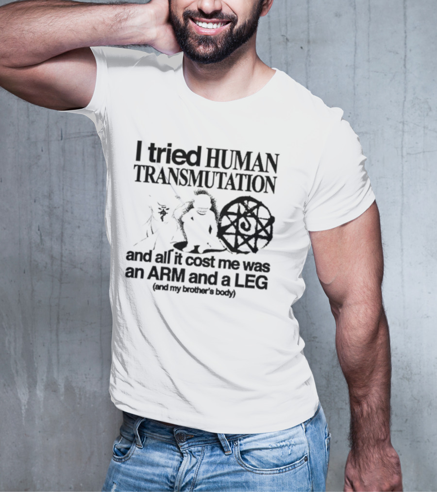 Hoshi Pieces I Tried Human Transmutation All It Cost Me Was An Arm And A Leg And My Brother’s Body T-Shirt
