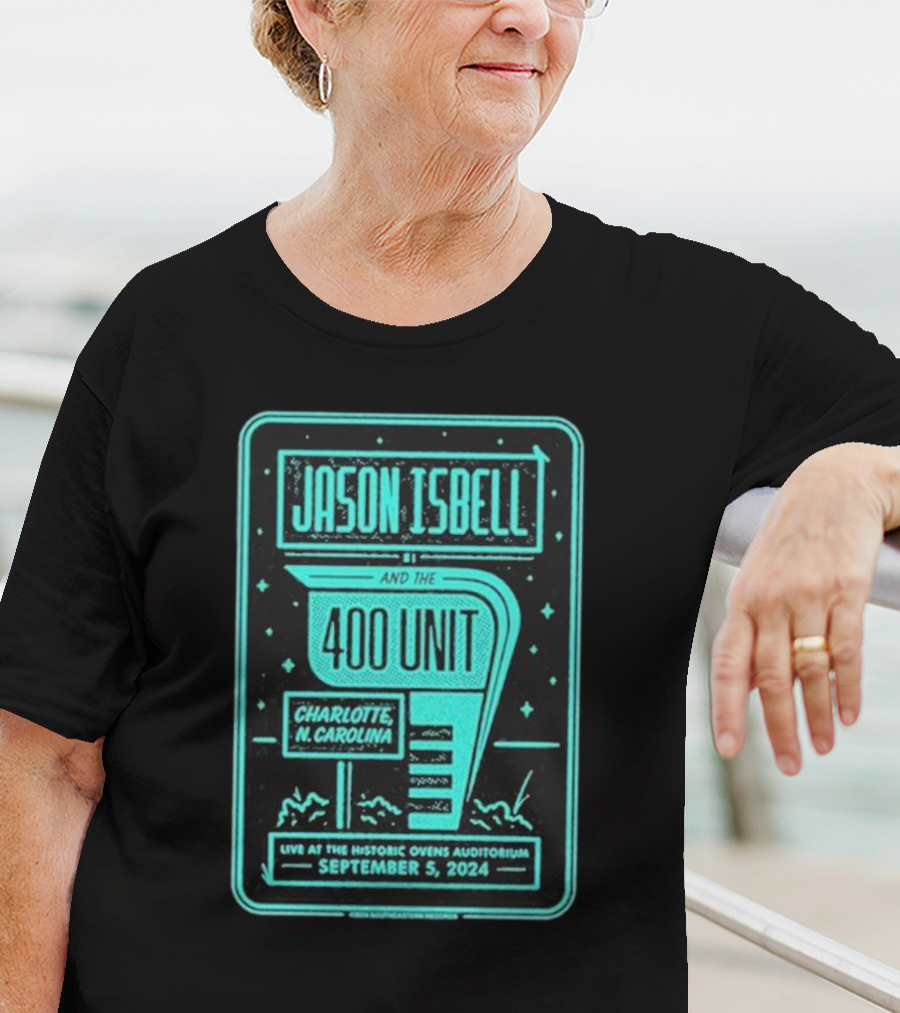 Jason Isbell And The 400 Unit Live At Historic Ovens Auditorium Charlotte, N. Carolina September 5, T-Shirt