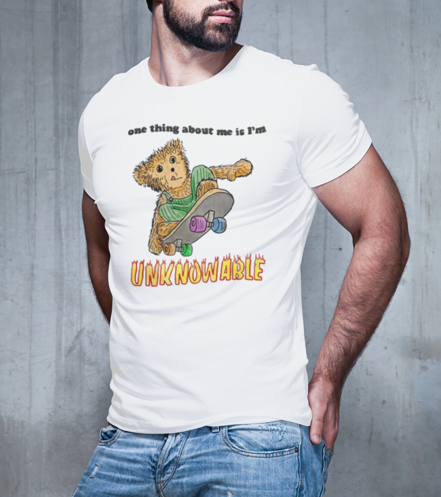 One Thing About Me Is I’m Unknowable Skateboarding Bear T-Shirt