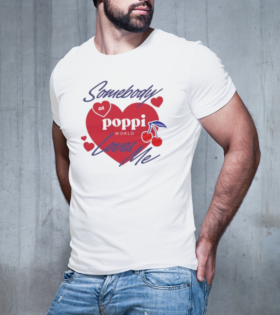 Somebody At Poppi World Loves Me Cherries And Hearts T-Shirt