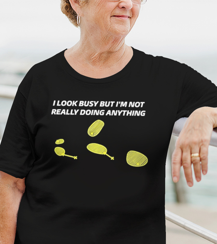 I Look Busy But I’m Not Really Doing Anything Stormchaser Nick T-Shirt